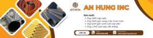 Ống nhựa An Hưng - Nhà sản xuất và cung cấp ống và phụ kiện HPDE hàng đầu