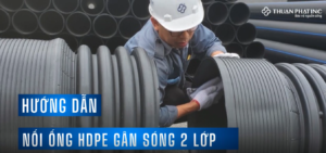 Hướng Dẫn Nối Ống HDPE Gân Sóng 2 Lớp